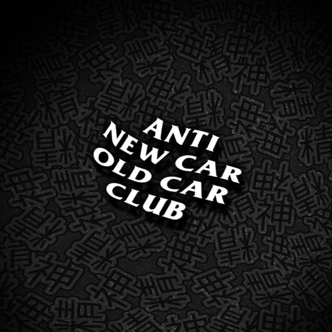 STICKER ANTI NEW CAR OLD CAR CLUB